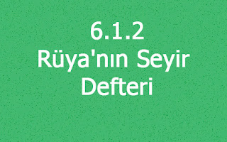 6.1.2 B Çalışma - Rüya'nın Seyir Defteri Etkinliği