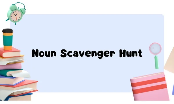 Noun Scavenger Hunt