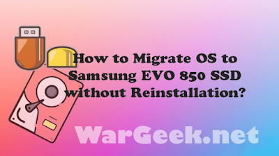 How to Migrate OS to Samsung EVO 850 SSD without Reinstallation?