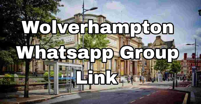 Wolverhampton Whatsapp Group link ( Girls, Jobs, Business, News Groups )