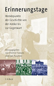 Erinnerungstage: Wendepunkte der Geschichte von der Antike bis zur Gegenwart