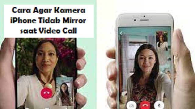 Cara Agar Kamera iPhone Tidak Mirror saat Video Call