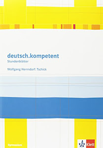 deutsch.kompetent. Wolfgang Herrndorf: Tschick: Kopiervorlagen Klasse 8/9: Kopiervorlagen 8. und 9. Klasse (Stundenblätter Deutsch)