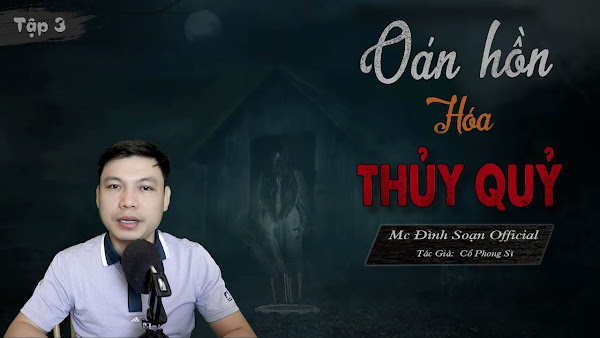 Truyện Ma Audio Đình Soạn - Oán Hồn Hóa Thủy Quỷ