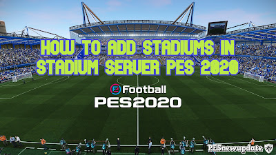 How to Add Stadiums in Stadium Server PES 2020