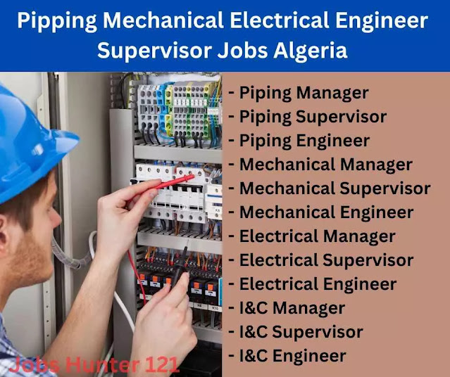 Pipping Mechanical Electrical Engineer Supervisor Jobs Algeria