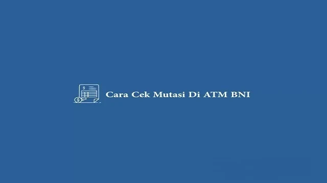 Cara Cek Mutasi di ATM BNI