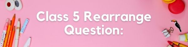 Class 5 Rearrange Question