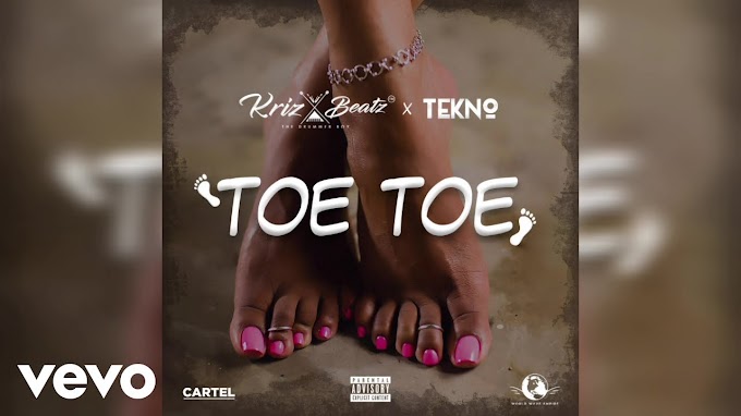 Download Audio : Krizbeatz X Tekno - Toe Toe Mp3