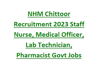 NHM Chittoor Recruitment 2023 Staff Nurse, Medical Officer, Lab Technician, Pharmacist Govt Jobs Application Form