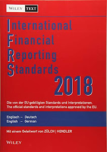 International Financial Reporting Standards (IFRS) 2018: Deutsch-Englische Textausgabe der von der EU gebilligten Standards. English & German edition ... Textausgabe /English & German Edition)