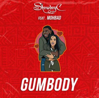 SHOWBOY C FT. MOHBAD - GUMBODY