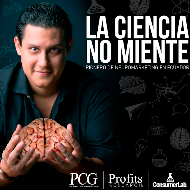 Eduardo Reinoso Negrete, Eduardo Reinoso, Ecuador, investigacion de mercado, investigacion de mercado ecuador, investigadora de mercado, investigadora de mercado ecuador, neuromarketing ecuador, neuromarketing, neuroresearch, neuroresearch ecuador, PCG, Profits Consulting Group, Profits research, Consumerlab, Consumerlab ecuador, Consumer lab, Consumer lab ecuador, Consumer, Jurgen Klaric, Eduardo Reinoso Negrete, Eduardo Reinoso, Biialab, mindcode, Martin Lindstrom, Nestor Braidot, Ipsos Ecuador, Ipsos, NMSBA,