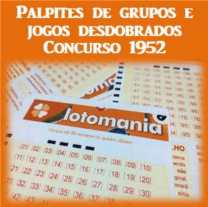 Palpites lotomania 1952 grupos e jogos desdobrados