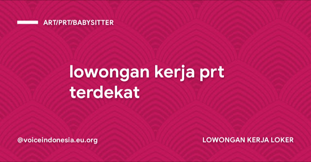 lowongan kerja prt terdekat Mei 2022