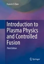 Introduction to Plasma Physics by F. Chen