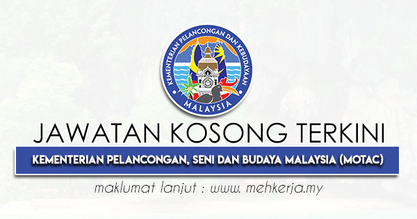Jawatan Kosong Terkini 2022 di Kementerian Pelancongan, Seni dan Budaya Malaysia (MOTAC)