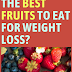 What Are The Best Fruits To Eat For Weight Loss? 