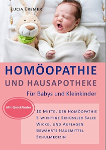 Homöopathie und Hausapotheke: für Babys und Kleinkinder