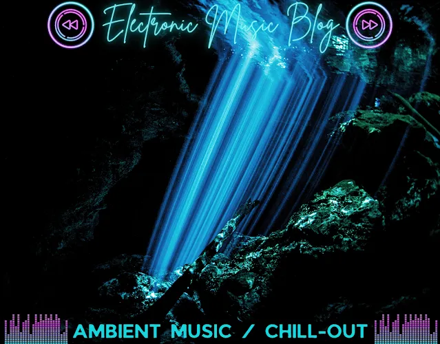 Electronic Music Blog - Ambient Music