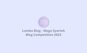 Lomba Blog - Mega Syariah Blog Competition 2023