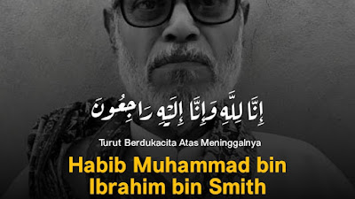 Innalillahi, Habib Muhammad bin Ibrahim bin Smith Yaman Meninggal Dunia