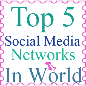 Top 5 Social Media Networks In World