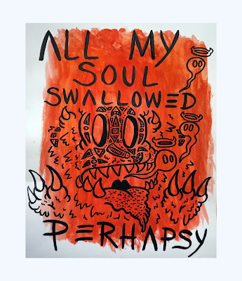 Perhapsy All My Soul Swallowed