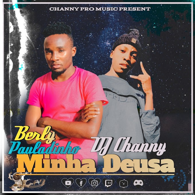 DOWNLOAD MP3: DJ CHANNY (FT BERLY PAULADINHO) 2022