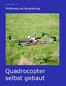 Quadrocopter selbst gebaut: Einführung und Bauanleitung
