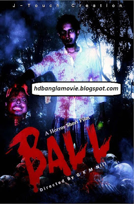 Ball (2014) Bangla Horror Short Film 720p Download Free 