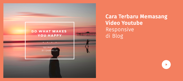 Cara Terbaru Memasang Video Youtube Responsive di Blog Cara Terbaru Memasang Video Youtube Responsive di Blog