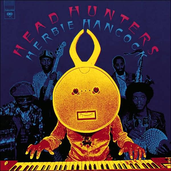 Headhunters. Herbie Hancock's classic 1973 album 