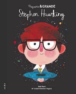 Libro ilustrado Pequeño & Grande Stephen Hawking de María Isabel Sánchez Vegara con ilustraciones de Matt Hunt 