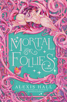 book cover of historical fantasy novel Mortal Follies by Alexis Hall