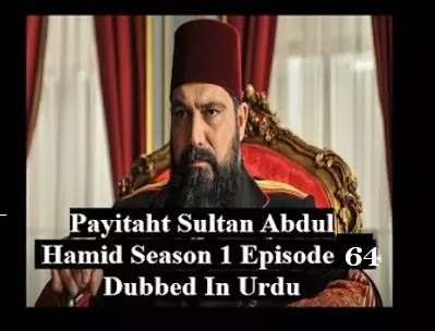 Payitaht sultan Abdul Hamid season 1 urdu subtitles,Payitaht sultan Abdul Hamid season 1 urdu subtitles episode 64,