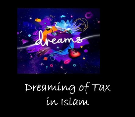 Dreaming of Tax  islamic interpretation 