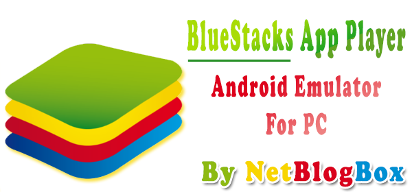 BlueStacks App Player By NetBlogBox