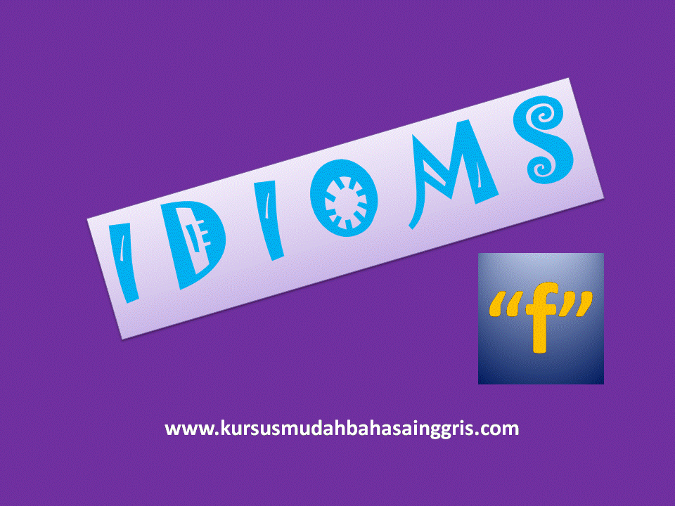 50 Contoh Idiom Dimulai Huruf "f" Dalam Bahasa Inggris 