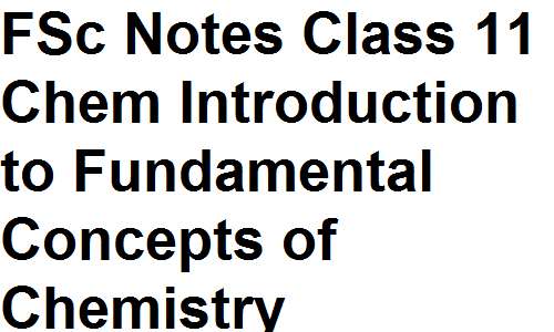 FSc Notes Class 11 Chemistry Introduction to Fundamental Concepts of Chemistry