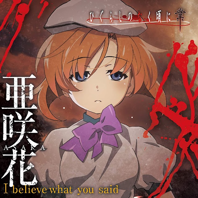 I believe what you said by Asaka - Opening: Higurashi no Naku Koro ni Gou [Donwload-MP3 320K]