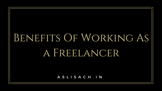 What Are The Benefits Of Working As a Freelancer