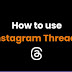how to use instagram threads | how to use threads app