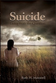 Suicide- Living With The Question- new Book by Ruth H Maxwell- Available at amazon.com