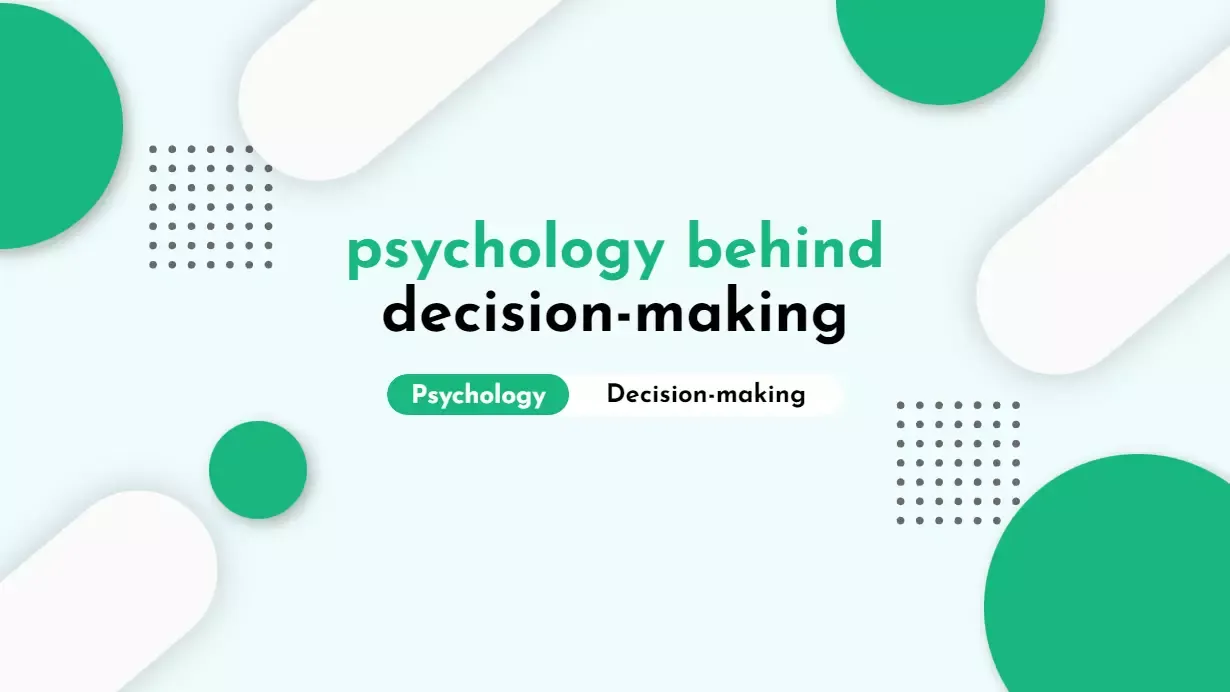 Psychology behind decision-making