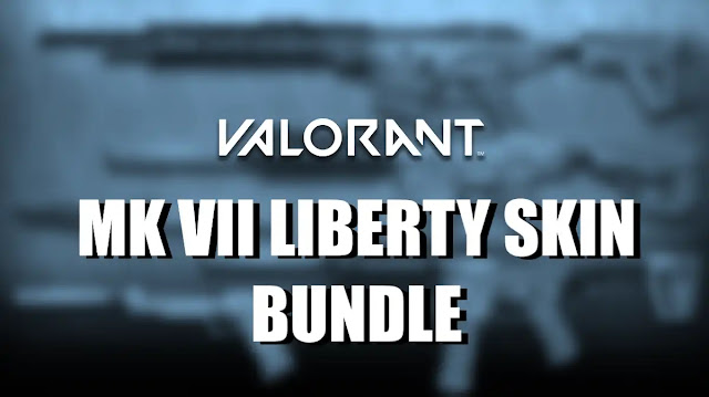 valorant MK VII Liberty skin bundle, valorant MK VII Liberty bundle, valorant MK VII Liberty skin release date, valorant MK VII Liberty bundle price, valorant MK VII Liberty, valorant MK Liberty bundle