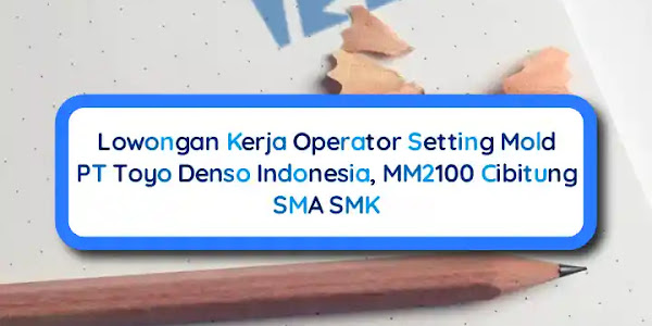 Lowongan Kerja Operator Setting Mold PT Toyo Denso Indonesia