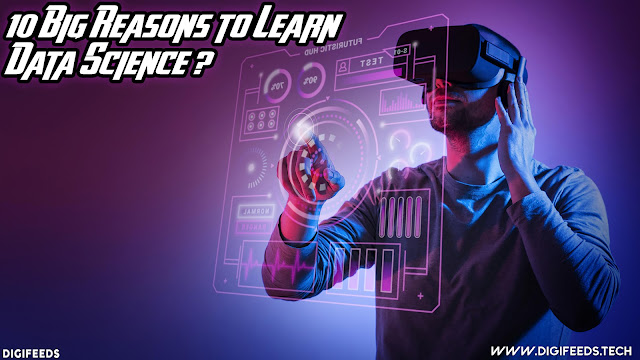 10 Big Reasons to Learn Data Science ? | Digi Feeds