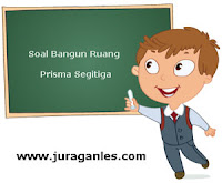 Soal Bangun Ruang Prisma Segitiga yang terdiri dari soal volume prisma segitiga Soal Bangun Ruang Prisma Segitiga plus Kunci Jawaban