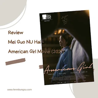 Review sinopsis Mei Guo Nu Hai - American Girl Movie (2021)